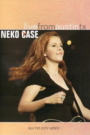 Neko Case: Live from Austin, TX's poster