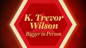 K. Trevor Wilson: Bigger in Person's poster