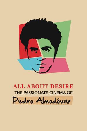 All About Desire: The Passionate Cinema of Pedro Almodovar's poster