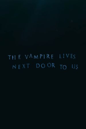 The Vampire Lives Next Door to Us's poster