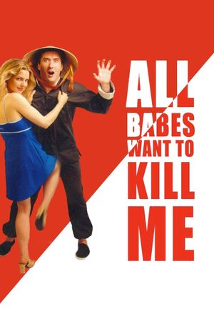 All Babes Want to Kill Me's poster