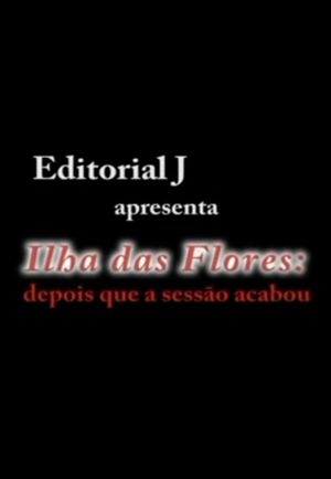 Ilha das Flores: Depois Que A Sessão Acabou's poster