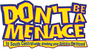 Don't Be a Menace to South Central While Drinking Your Juice in the Hood's poster