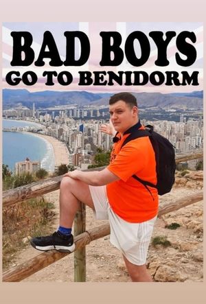 Bad Boys Go To Benidorm's poster
