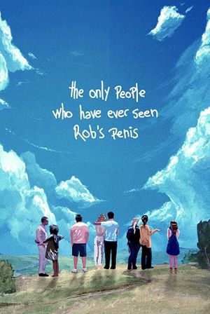 The Only People Who Have Ever Seen Rob's Penis's poster image