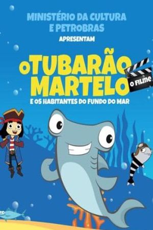 O Tubarão Martelo e Os Habitantes do Fundo do Mar – O Filme's poster