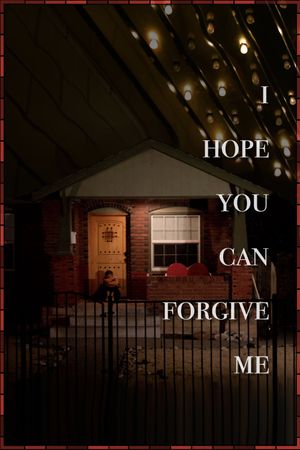 I Hope You Can Forgive Me's poster