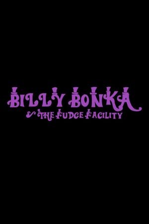 Billy Bonka & The Fudge Facility's poster