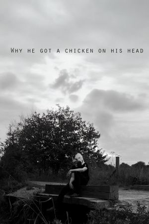 Why he got a chicken on his head?'s poster