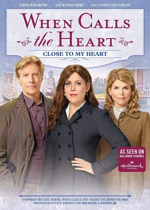 When Calls the Heart: Close to My Heart's poster