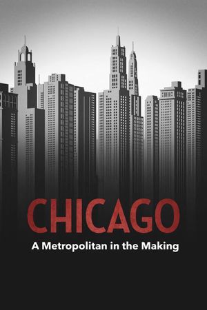 Chicago - A Metropolitan in the Making's poster image