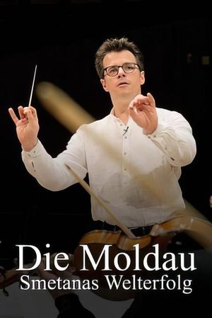 Die Moldau – Smetanas Welterfolg's poster