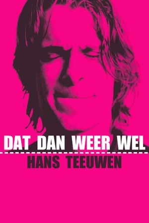 Hans Teeuwen: Dat dan weer wel's poster