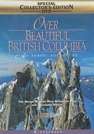 Over Beautiful British Columbia: An Aerial Adventure's poster