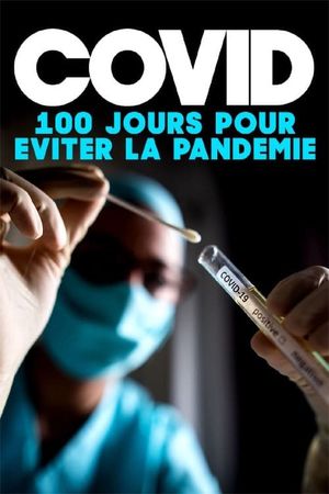 Covid : 100 jours pour éviter la pandémie's poster