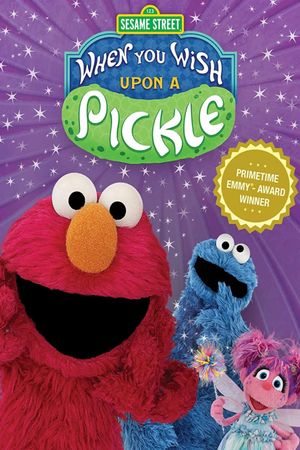 When You Wish Upon a Pickle: A Sesame Street Special's poster