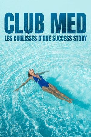 Club Med Les Coulisses D'une Success Story's poster