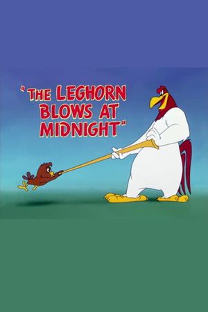 The Leghorn Blows at Midnight's poster