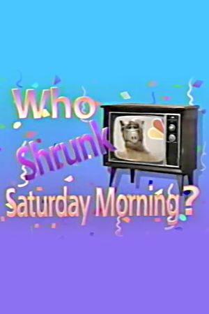 Who Shrunk Saturday Morning?'s poster