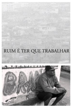 Ruim é ter que trabalhar's poster