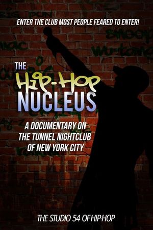 The Hip-Hop Nucleus: A Documentary on the Legendary Tunnel Nightclub of NYC's poster