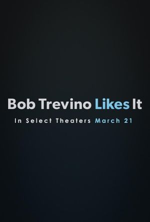 Bob Trevino Likes It's poster