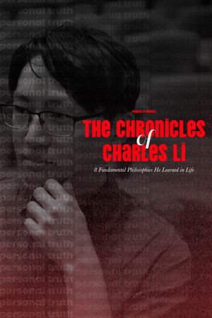 The Chronicles of Charles Li: 8 Fundamental Philosophies He Learned in Life's poster