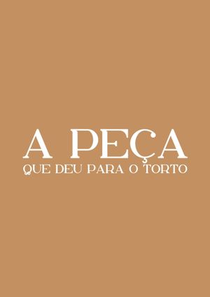A Peça Que Deu Para o Torto's poster image