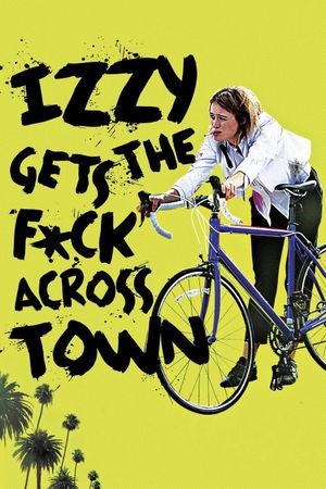 Izzy Gets the Fuck Across Town's poster
