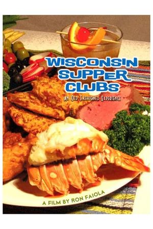 Wisconsin Supper Clubs: An Old Fashioned Experience's poster