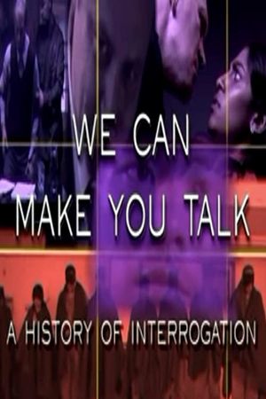 We Can Make You Talk: A History of Interrogation's poster