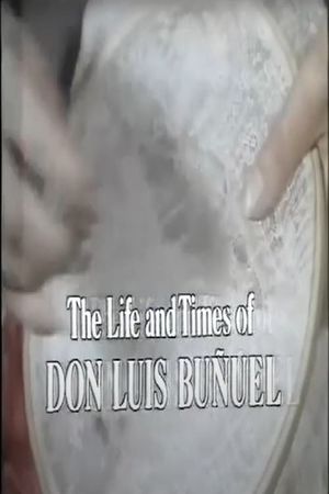 The Life and Times of Don Luis Buñuel's poster