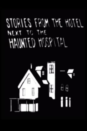 Stories from the Hotel Next to the Haunted Hospital's poster