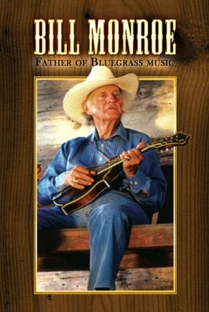 Bill Monroe: Father of Bluegrass Music's poster