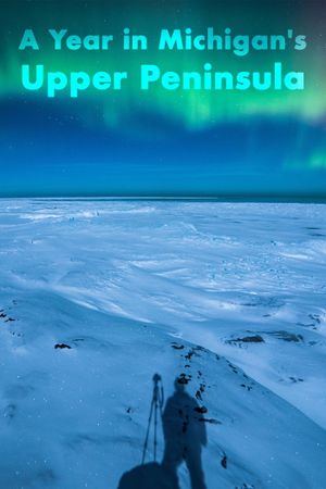 A Year in Michigan’s Upper Peninsula's poster