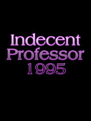 Indecent Professor's poster