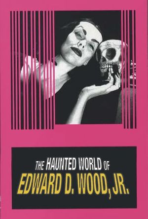 The Haunted World of Edward D. Wood Jr.'s poster