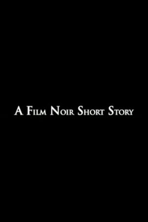 A Film Noir Short Story's poster