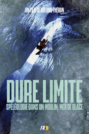 Dure Limite: Caving in a mill, Mer de Glace's poster