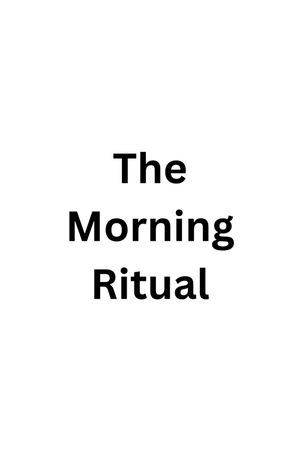 The Morning Ritual's poster