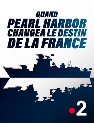 Quand Pearl Harbor changea le destin de la France's poster