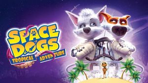 Space Dogs: Tropical Adventure's poster