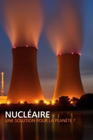 Nucléaire : Une solution pour la planète ?'s poster