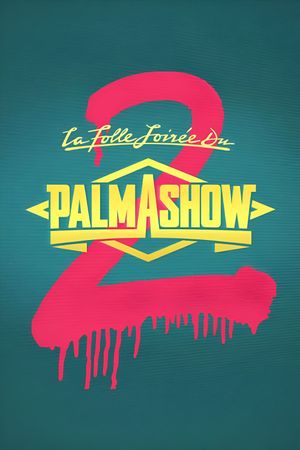 La Folle Soirée du Palmashow 2's poster