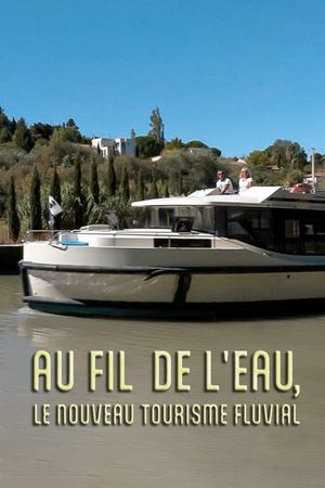 Au fil de l'eau, le nouveau tourisme fluvial's poster