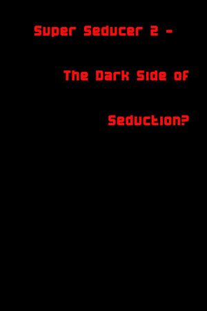 Super Seducer 2 - The Dark Side of Seduction?'s poster