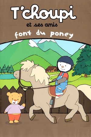 T'choupi et ses amis - Font du poney's poster