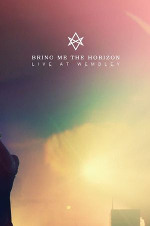 Bring Me The Horizon : Live at Wembley's poster