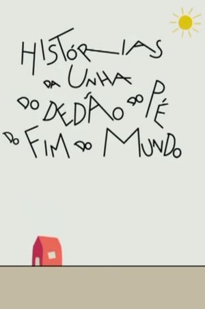 Histórias da Unha do Dedão do Pé do Fim do Mundo's poster