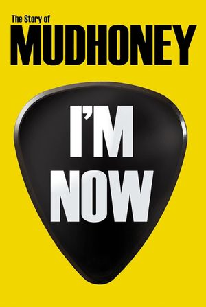 I'm Now: The Story of Mudhoney's poster